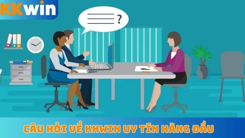 Câu hỏi về KKWIN uy tín hàng đầu