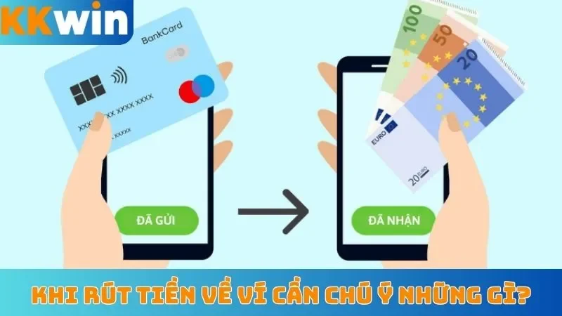 Khi rút tiền về ví cần chú ý những gì?